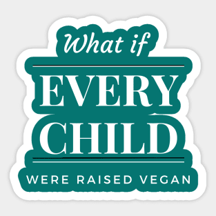 What If Every Child Were Raised Vegan Tee - Light Lettering Sticker